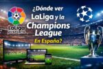 Dónde ver LaLiga y la Champions League en España
