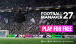 Football Manager 27 Launch Preview, prueba gratuita para PC y Mac